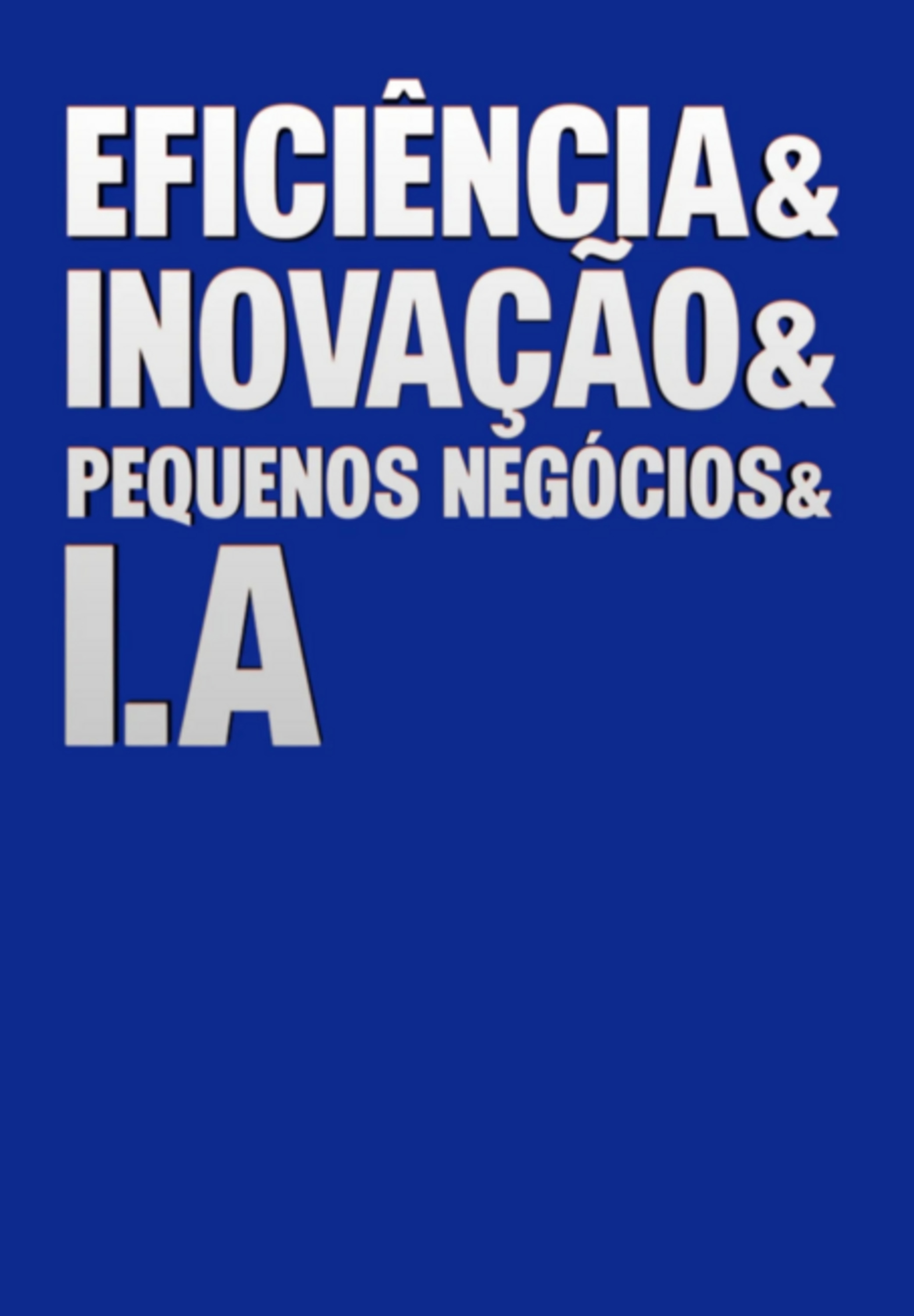 Transformando Desafios Em Oportunidades: Pequenos Negócios, Eficiência E Ia