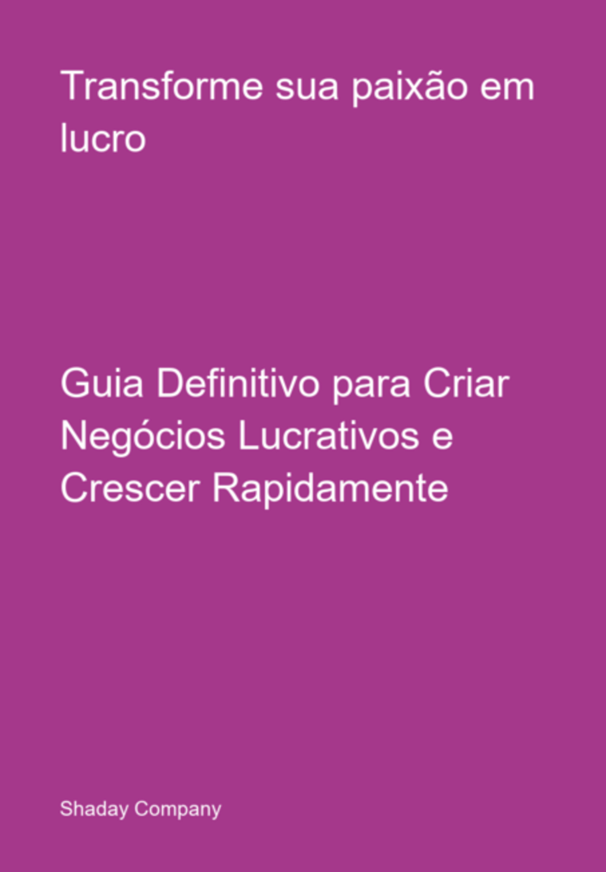 Transforme Sua Paixão Em Lucro