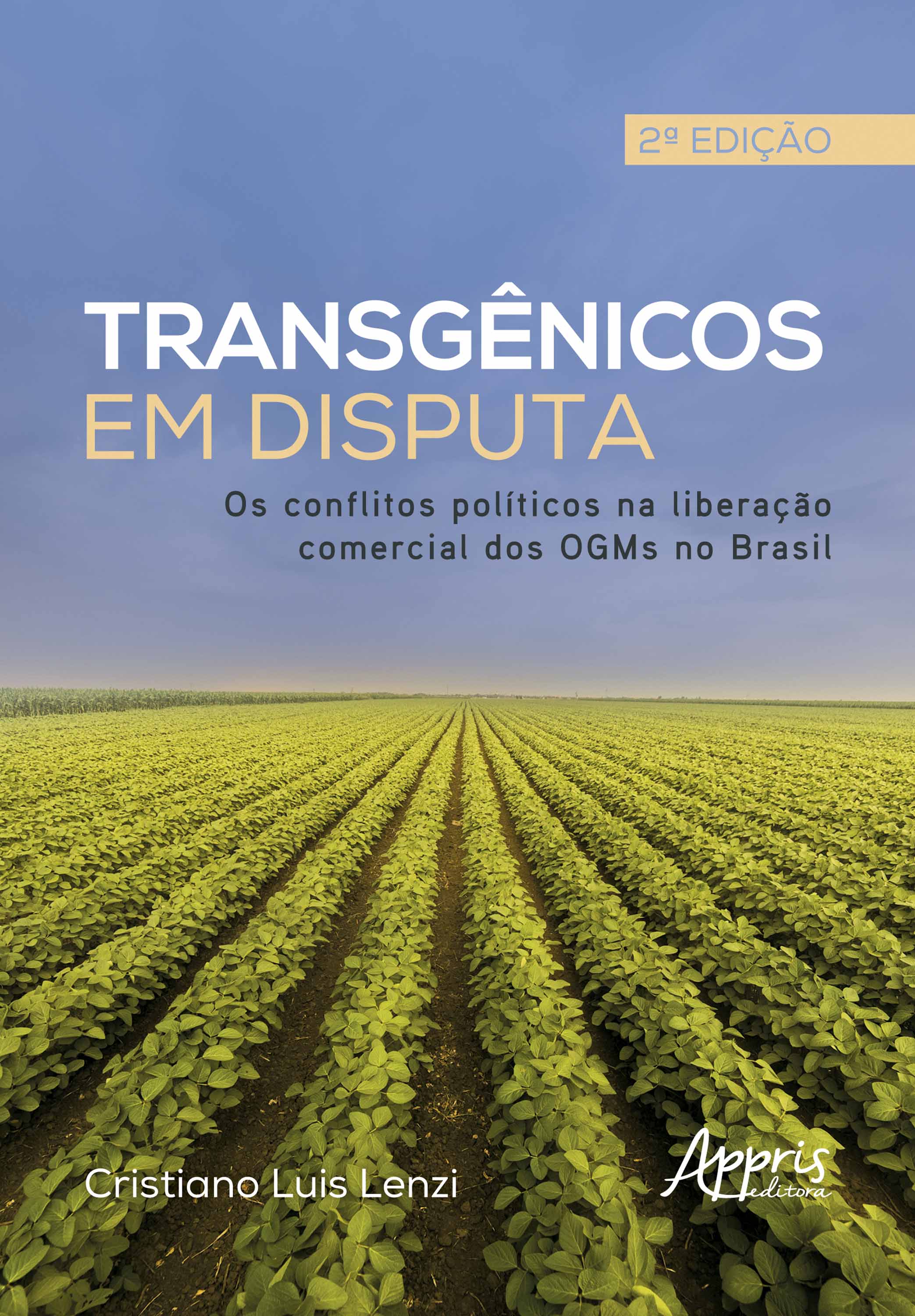 Transgênicos em Disputa: Os Conflitos Políticos na Liberação Comercial dos OGMS no Brasil