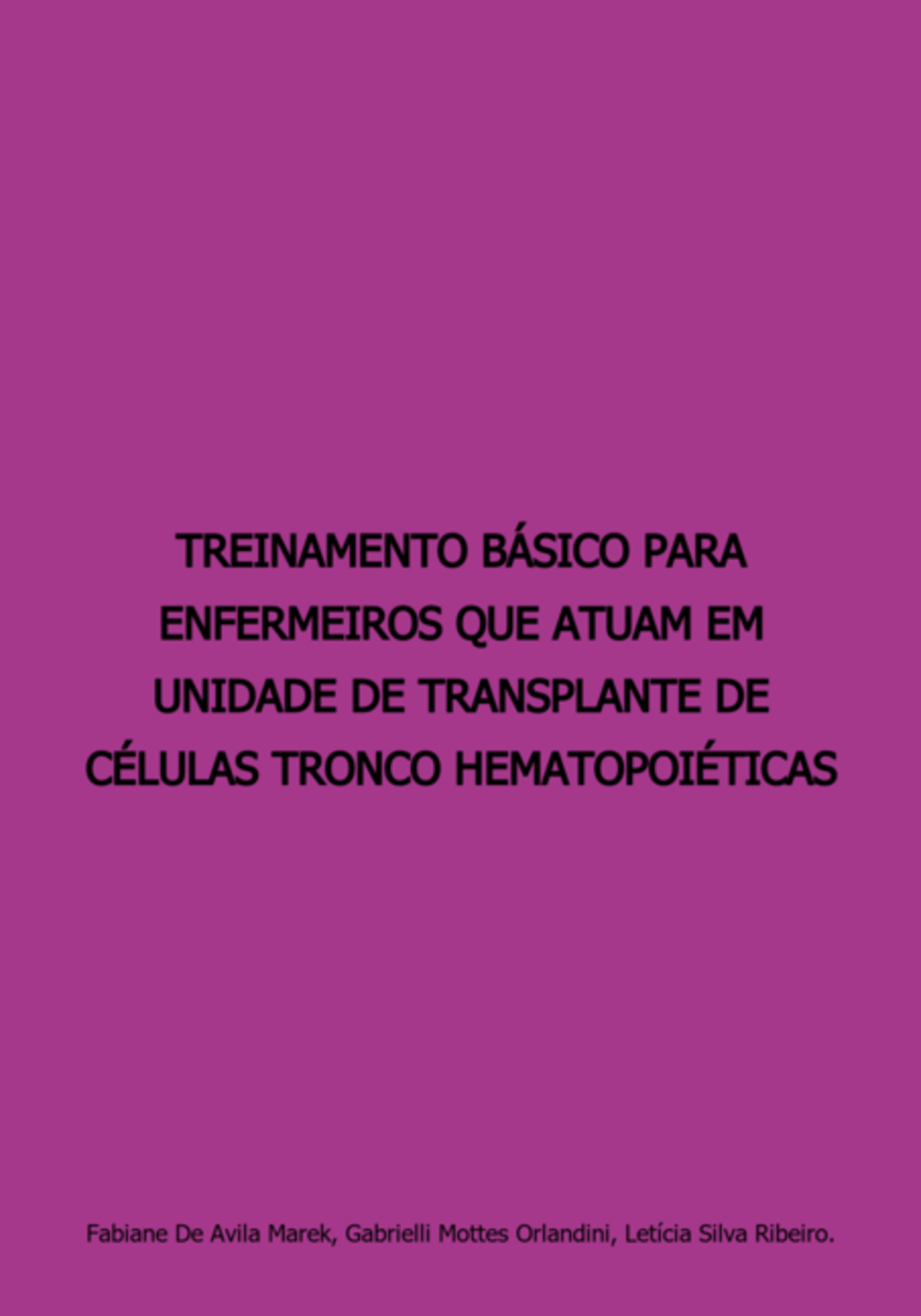 Treinamento Básico Para Enfermeiros Que Atuam Em Unidade De Transplante De Células Tronco Hematopoéticas