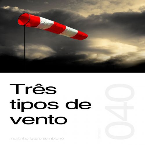 Três tipos de vento - Sermão 040