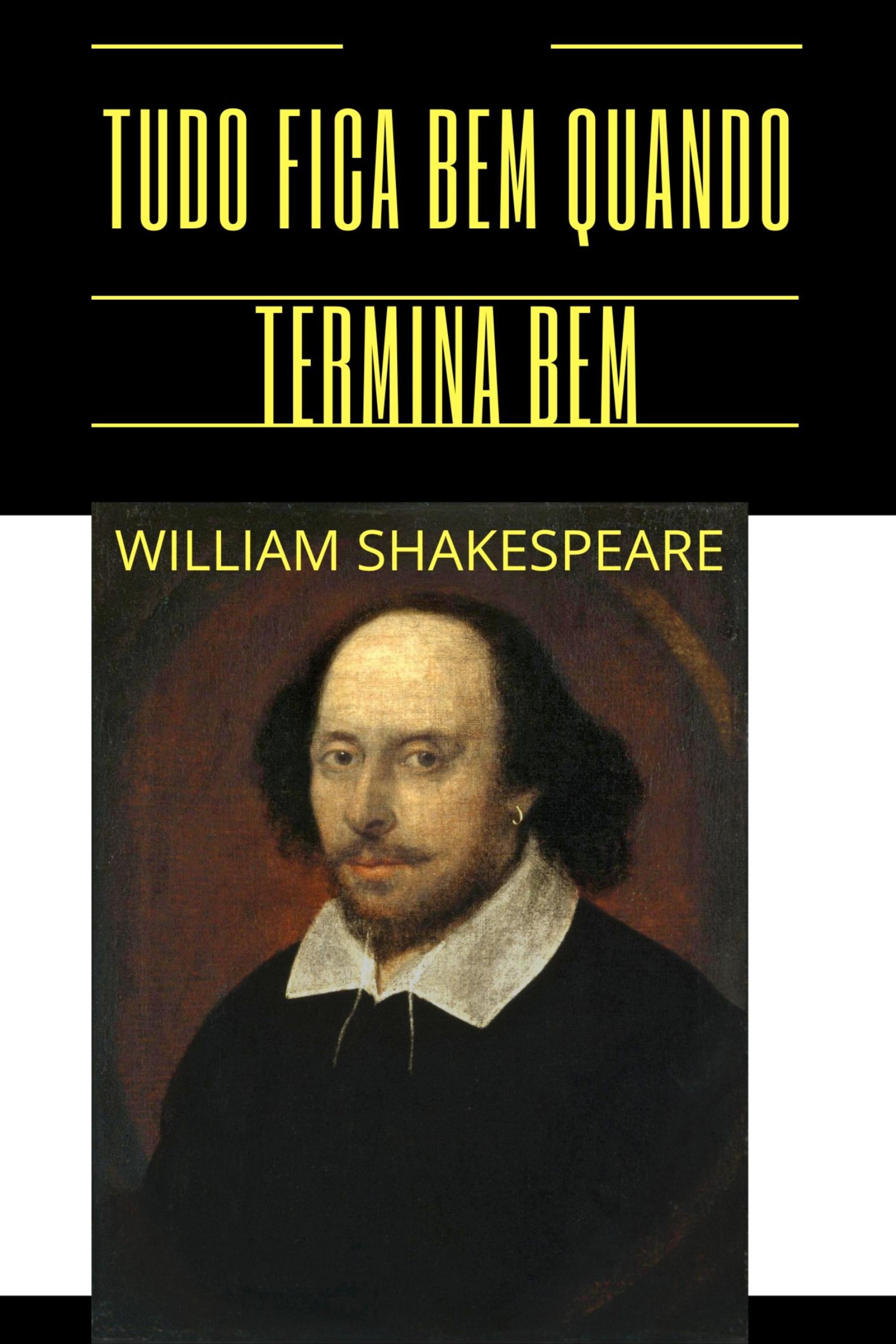 TUDO ESTÁ BEM SE ACABA BEM DE WILLIAM SHAKESPEARE
