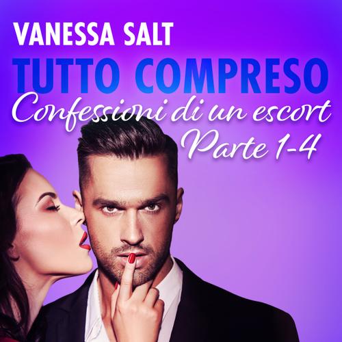 Tutto compreso - Confessioni di un escort Parte 1-4