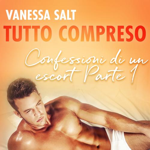 Tutto compreso - Confessioni di un escort Parte I