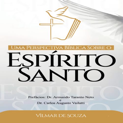 Uma Perspectiva Bíblica Sobre o Espírito Santo