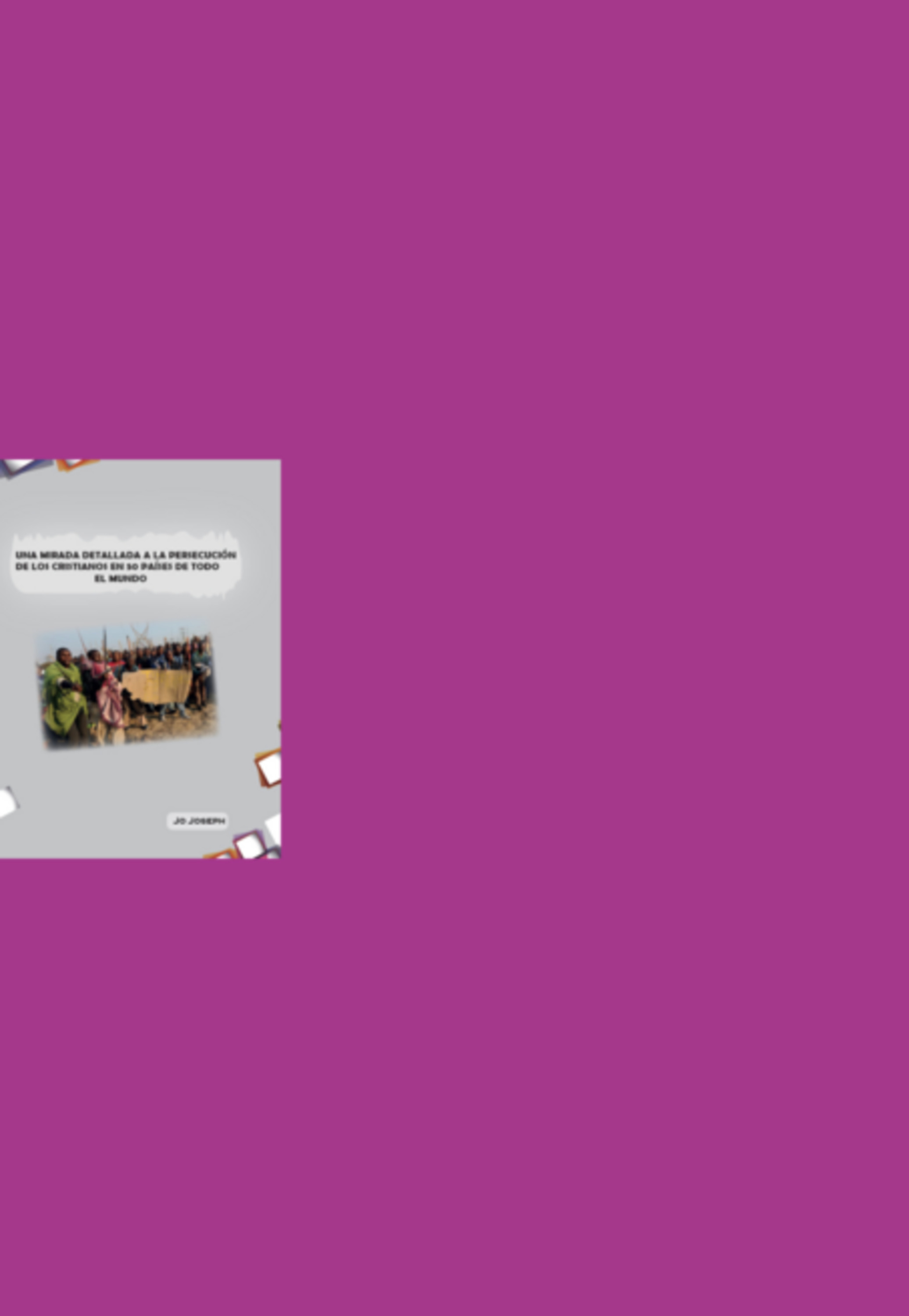 Una Mirada Detallada A La Persecución Cristiana En 50 Países Alrededor Del Mundo