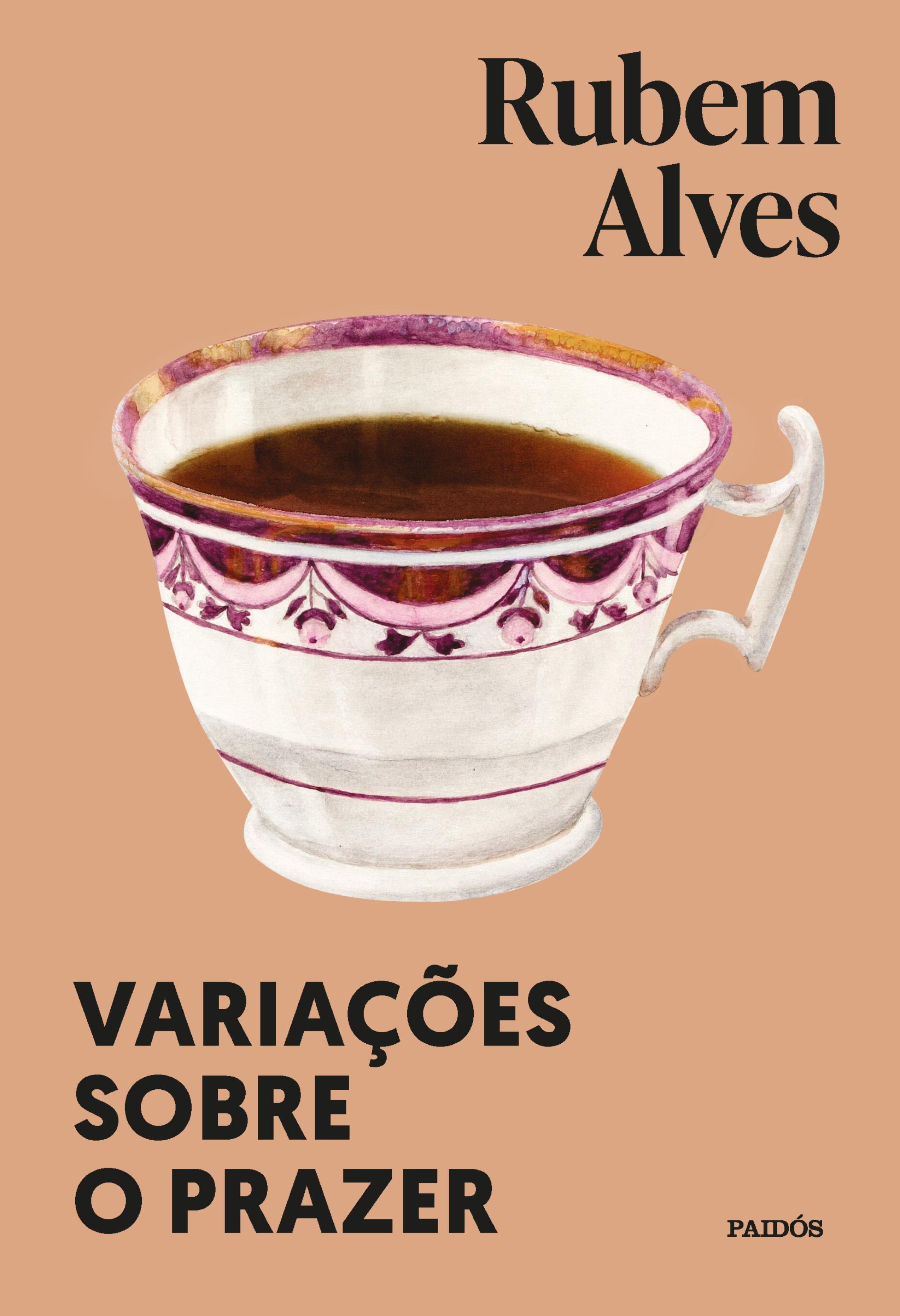 Variações sobre o prazer - Nova edição (Biblioteca Rubem Alves)
