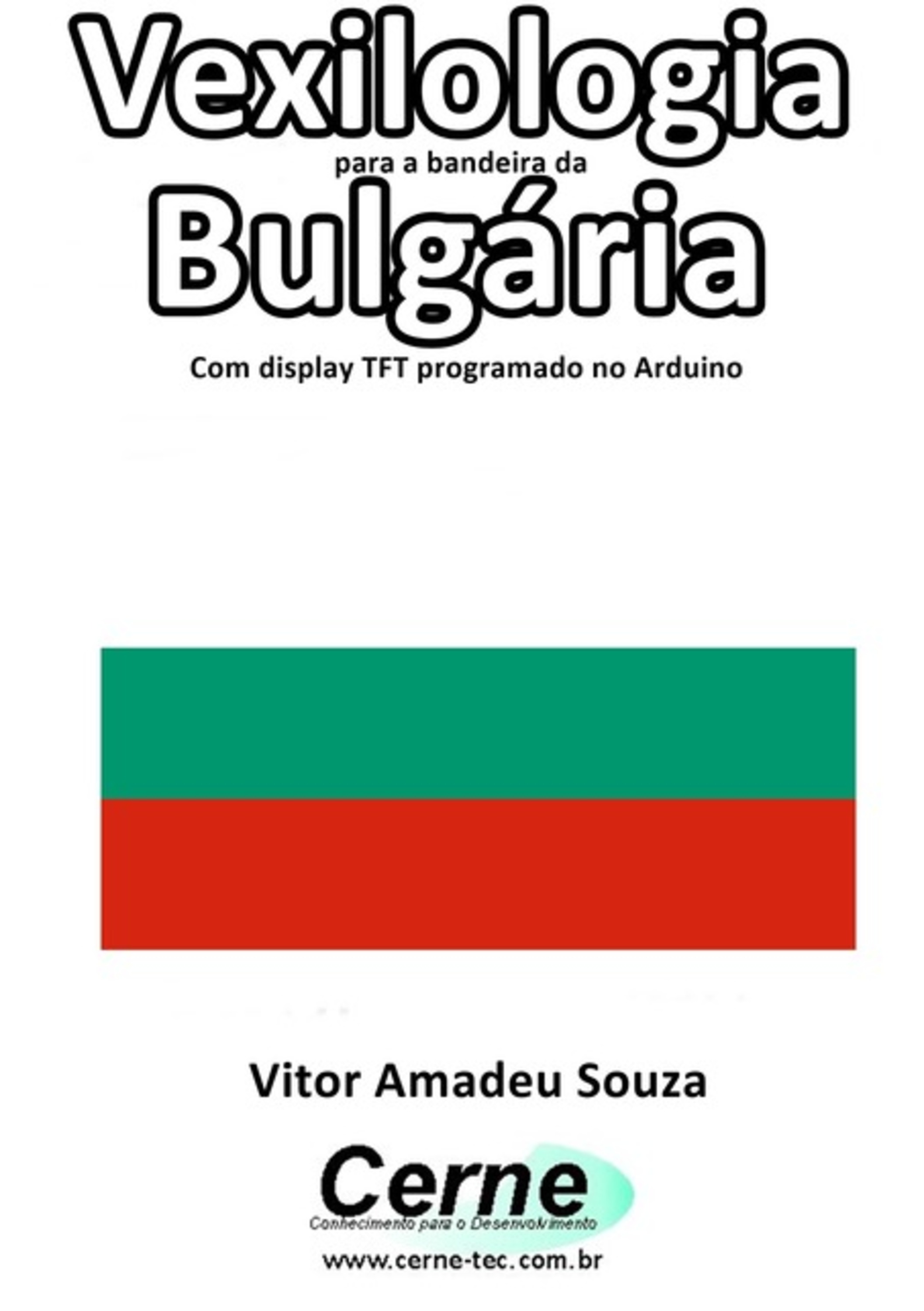 Vexilologia Para A Bandeira Da Bulgária Com Display Tft Programado No Arduino