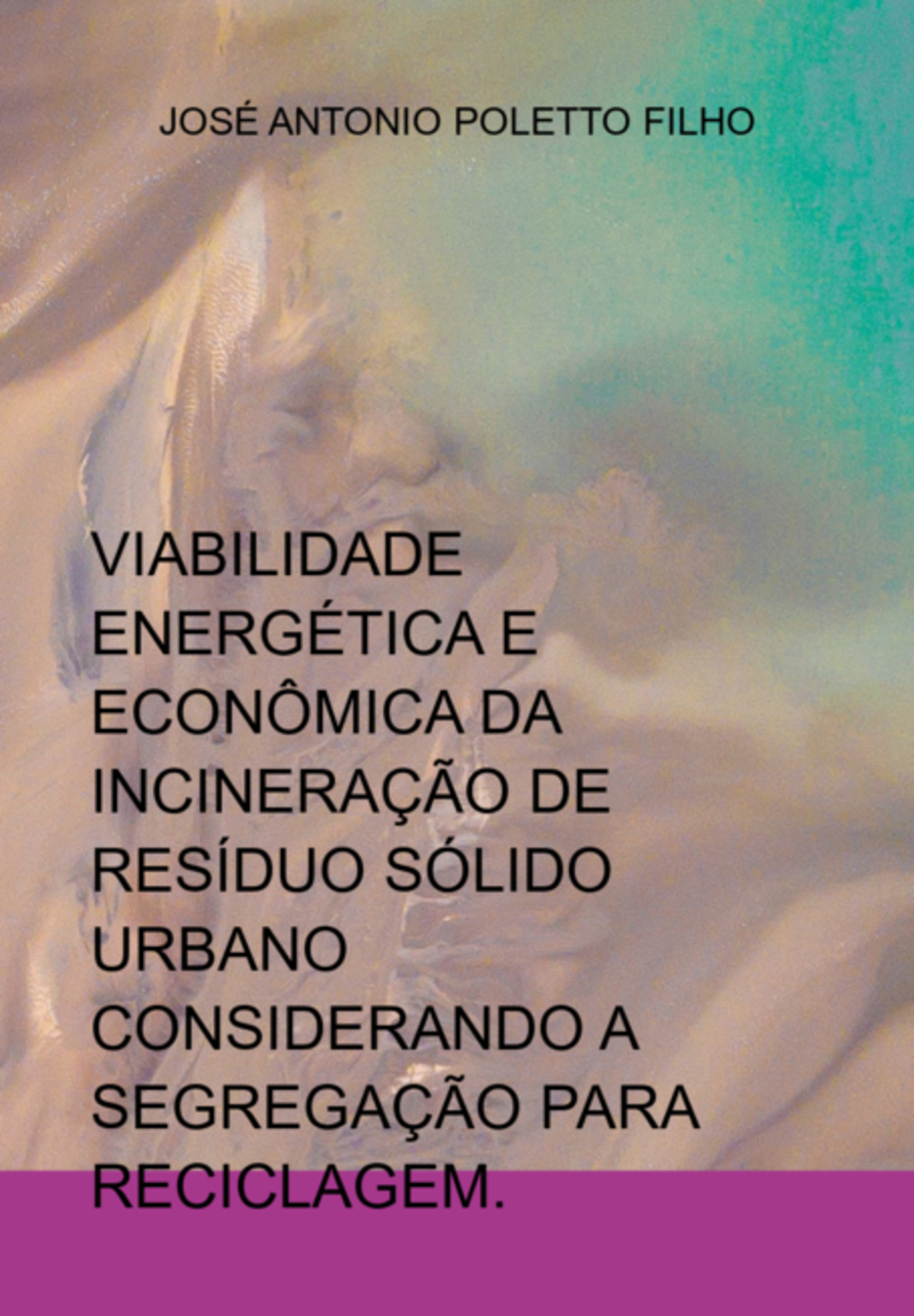 Viabilidade Energética E Econômica Da Incineração De Resíduo Sólido Urbano Considerando A Segregação Para Reciclagem.