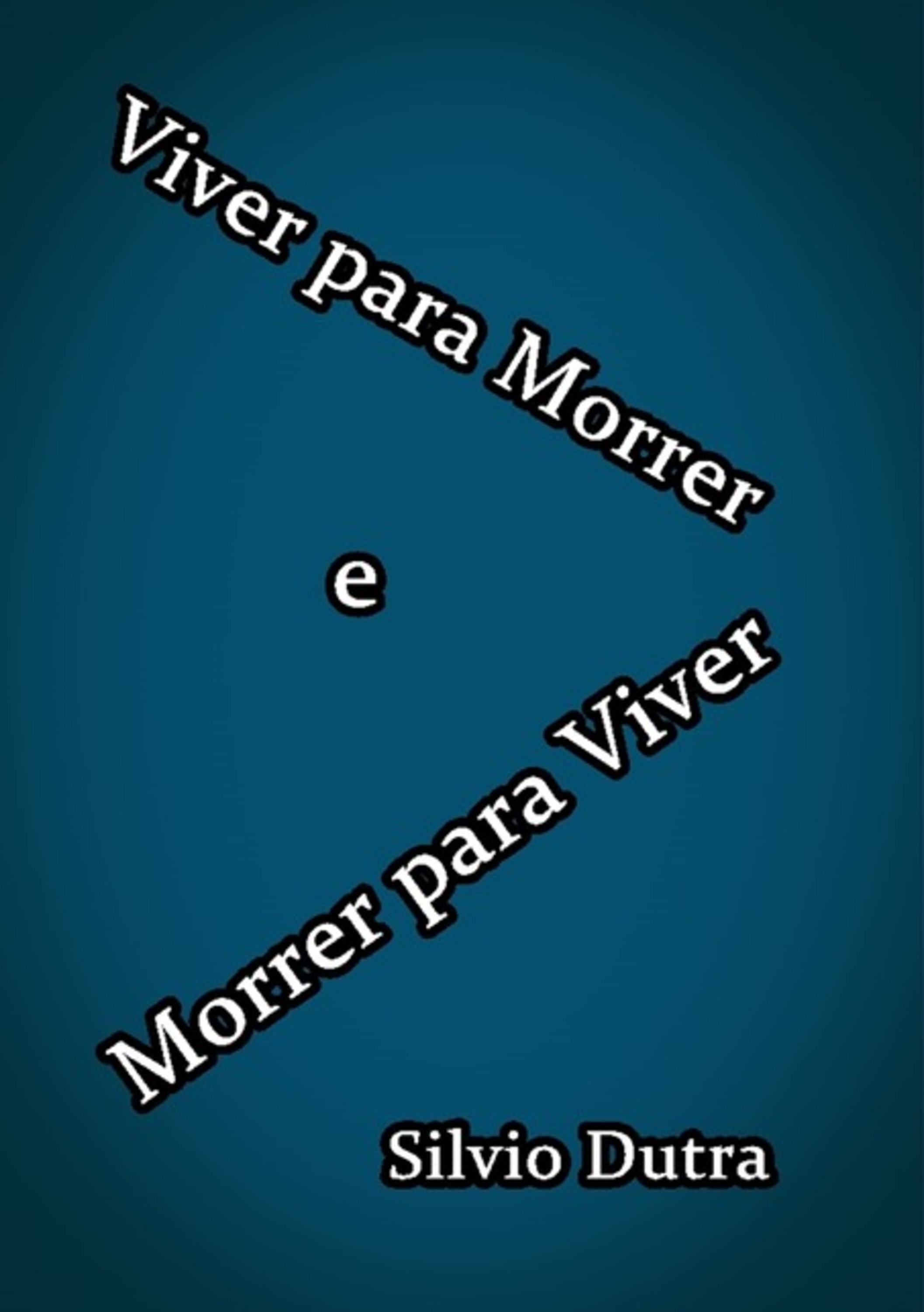 Viver Para Morrer E Morrer Para Viver