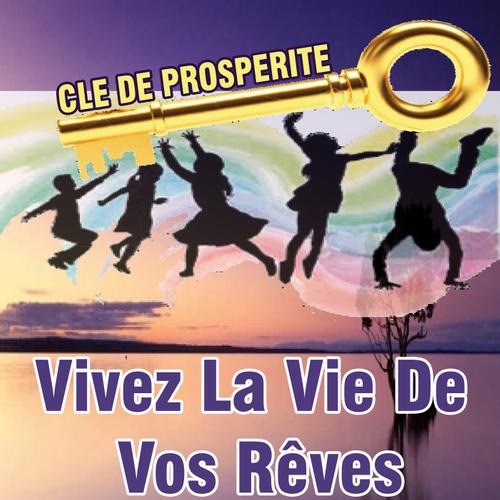 Vivez la vie de vos rêves