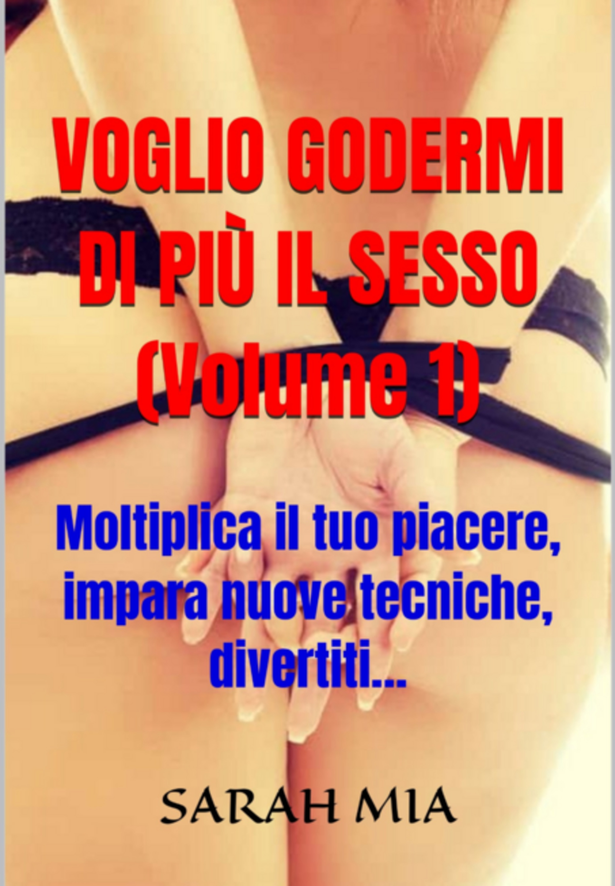 Voglio Godermi Di Più Il Sesso (volume 1)