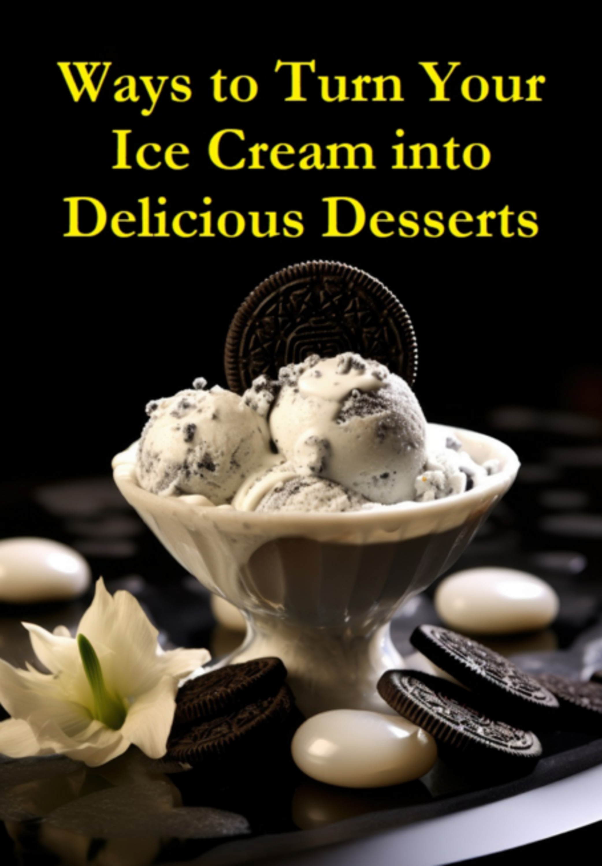 Ways To Turn Your Ice Cream Into Delicious Desserts