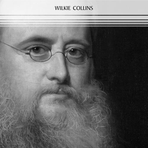 Wilkie Collins: The Complete Novels (The Woman in White, The Moonstone, No Name, The Haunted Hotel...)