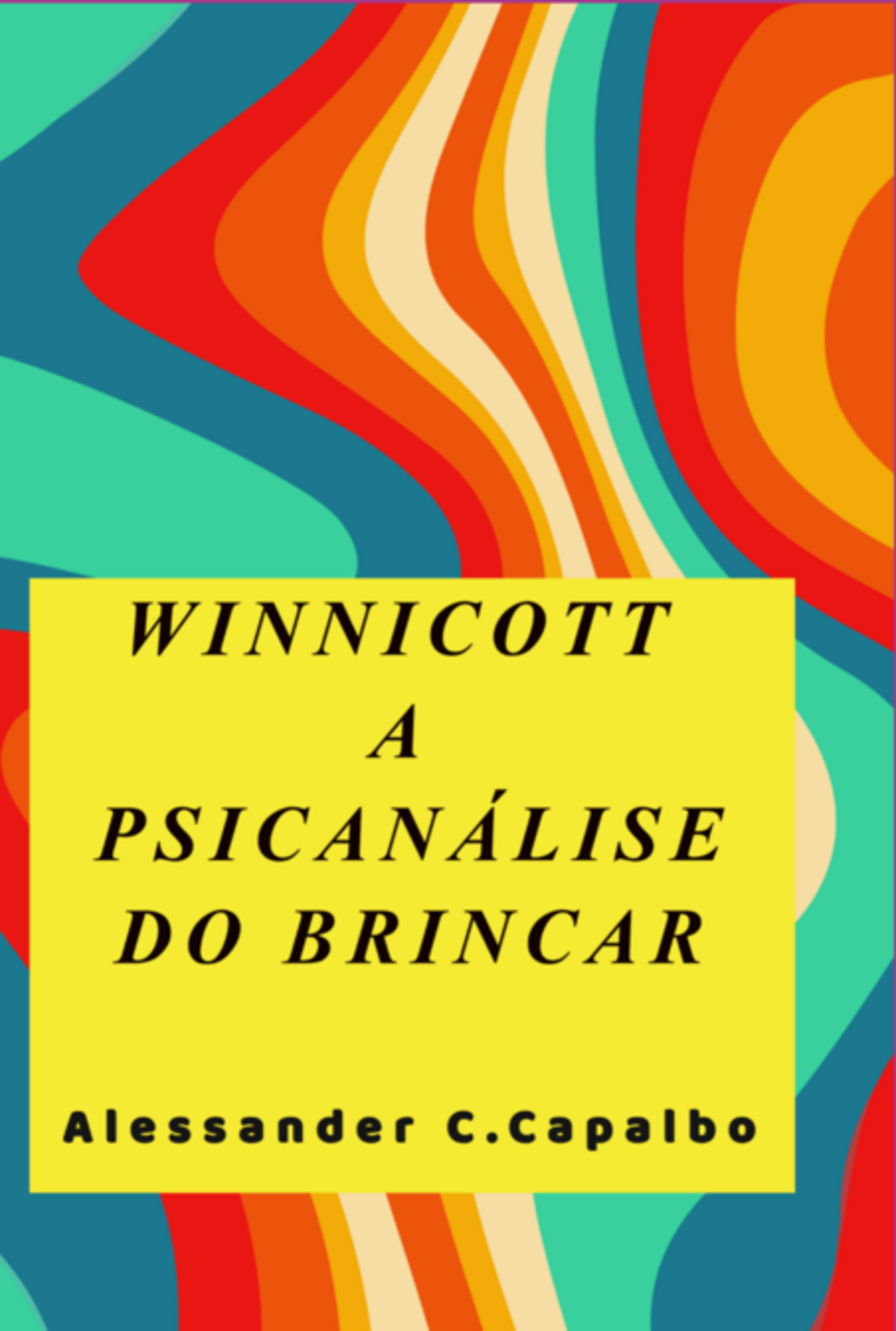 Winnicott A Psicanálise Do Brincar