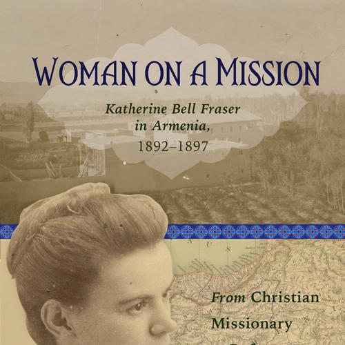 Woman on a Mission: Katherine Bell Fraser in Armenia, 1892–1911