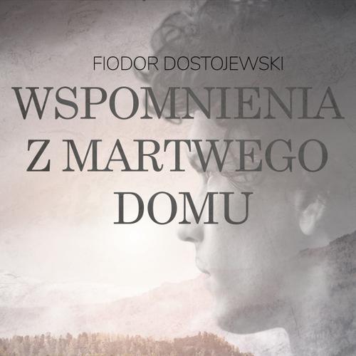 Wspomnienia z martwego domu