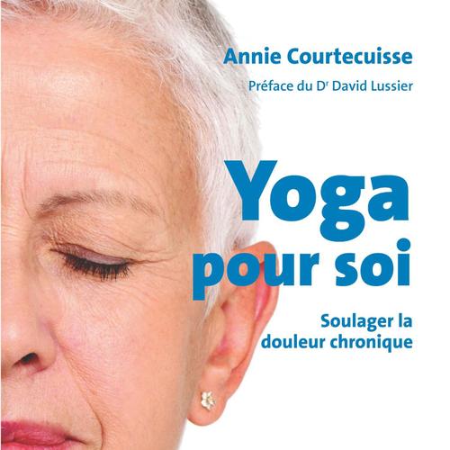 Yoga pour soi : Soulager la douleur chronique