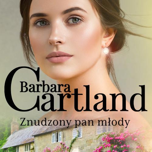 Znudzony pan młody - Ponadczasowe historie miłosne Barbary Cartland