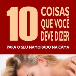 10 Coisas que você deve dizer para o seu namorado na cama