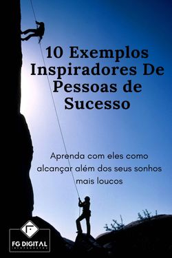 10 Exemplos Inspiradores De Pessoas de Sucesso