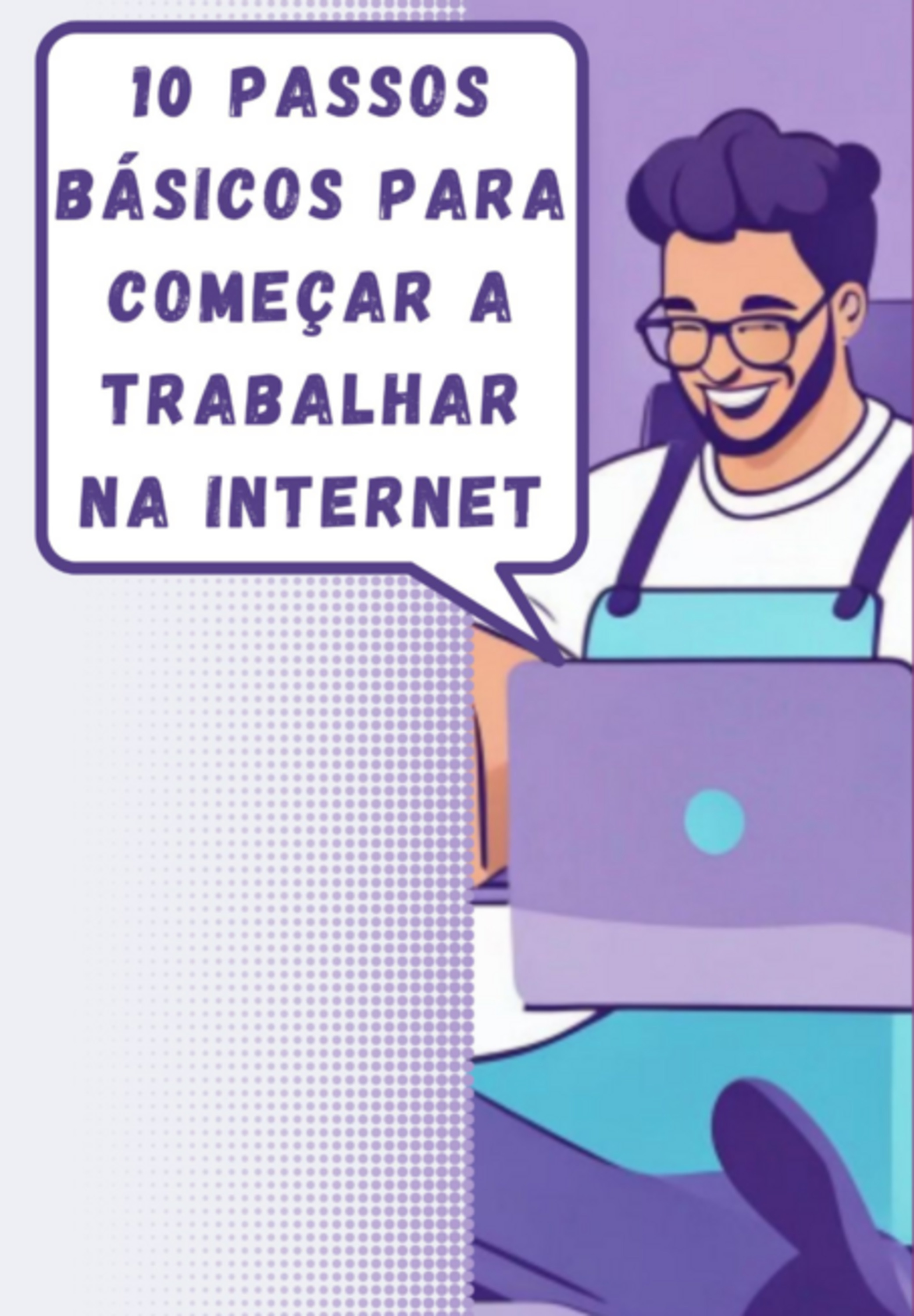 10 Passos Básicos Para Começar A Trabalhar Na Internet