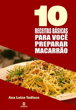 10 Receitas básicas para você preparar macarrão