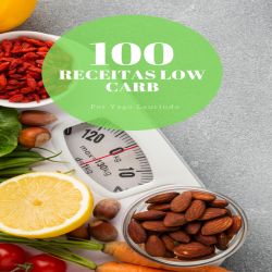 100 receitas low carb - A sua dieta não precisa ser um sofrimento 