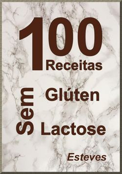 100 Receitas Sem Glúten e Sem Lactose