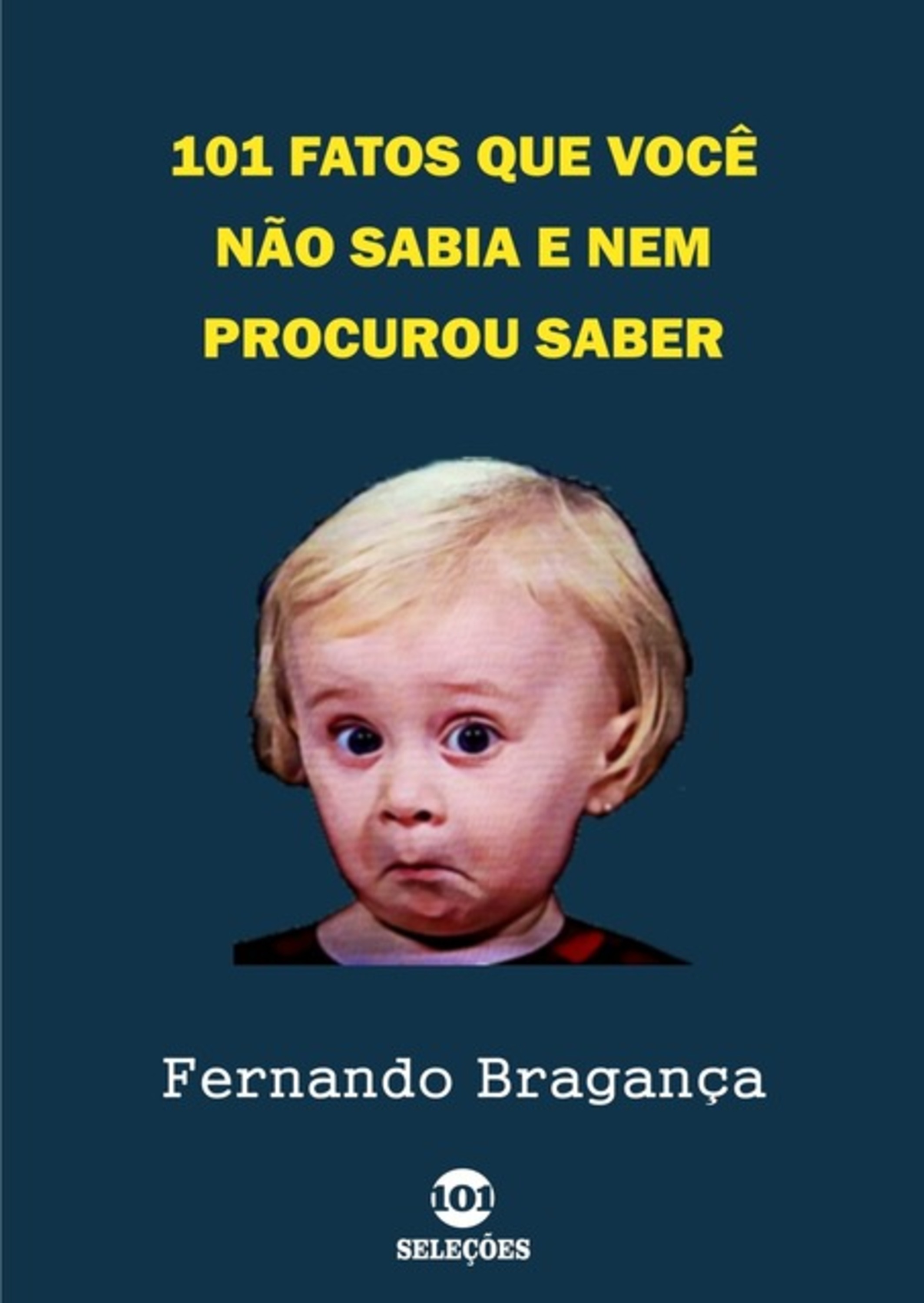 101 Fatos Que Você Não Sabia E Nem Procurou Saber