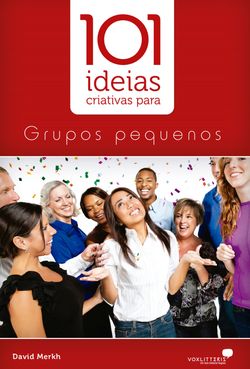 101 idéias criativas para grupos pequenos