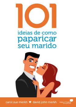 101 ideias de como paparicar seu marido