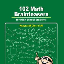 102 Math Brainteasers for High School Students