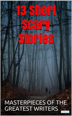 13 Short Scary Stories