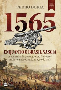 1565: Enquanto o Brasil nascia