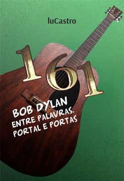 161 - Bob Dylan Entre Palavras, Portal e Portas