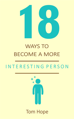 18 Ways to Become a More Interesting Person