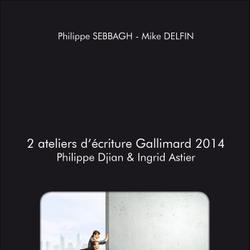 2 ateliers d'écriture Gallimard 2014 Philippe Djian & Ingrid Astier