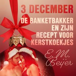 3 december - De Banketbakker en zijn recept voor kerstkoekjes – een erotische adventskalender