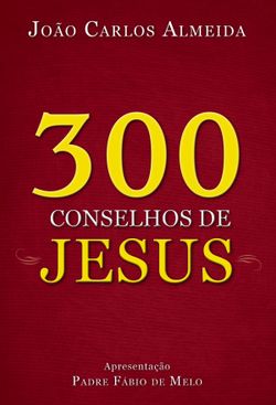 300 conselhos de Jesus