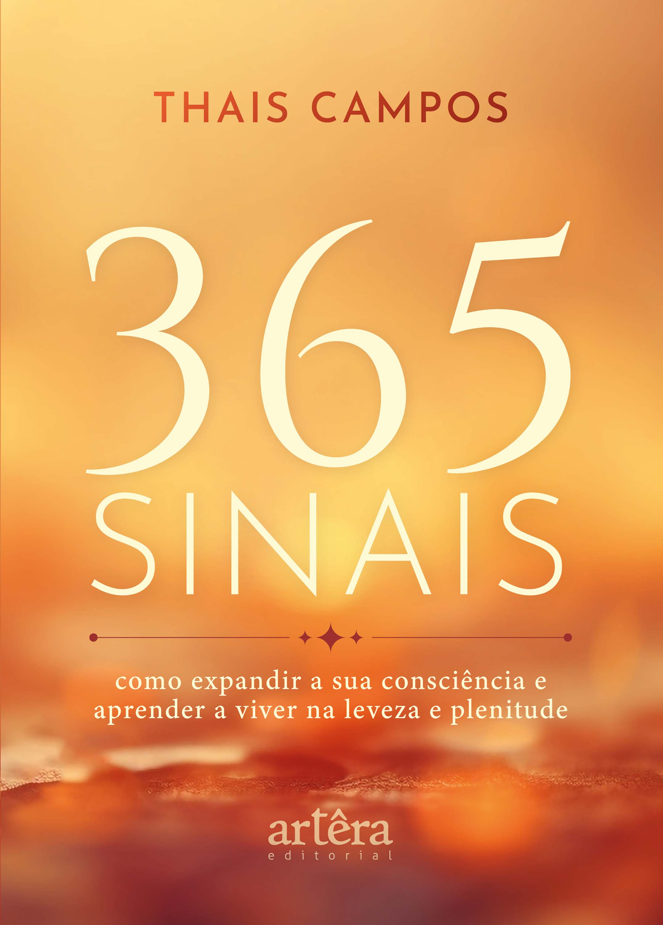 365 Sinais: Como Expandir a sua Consciência e Aprender a Viver na Leveza e Plenitude
