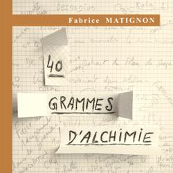 40 grammes d'alchimie