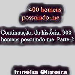 400 homens possuindo-me