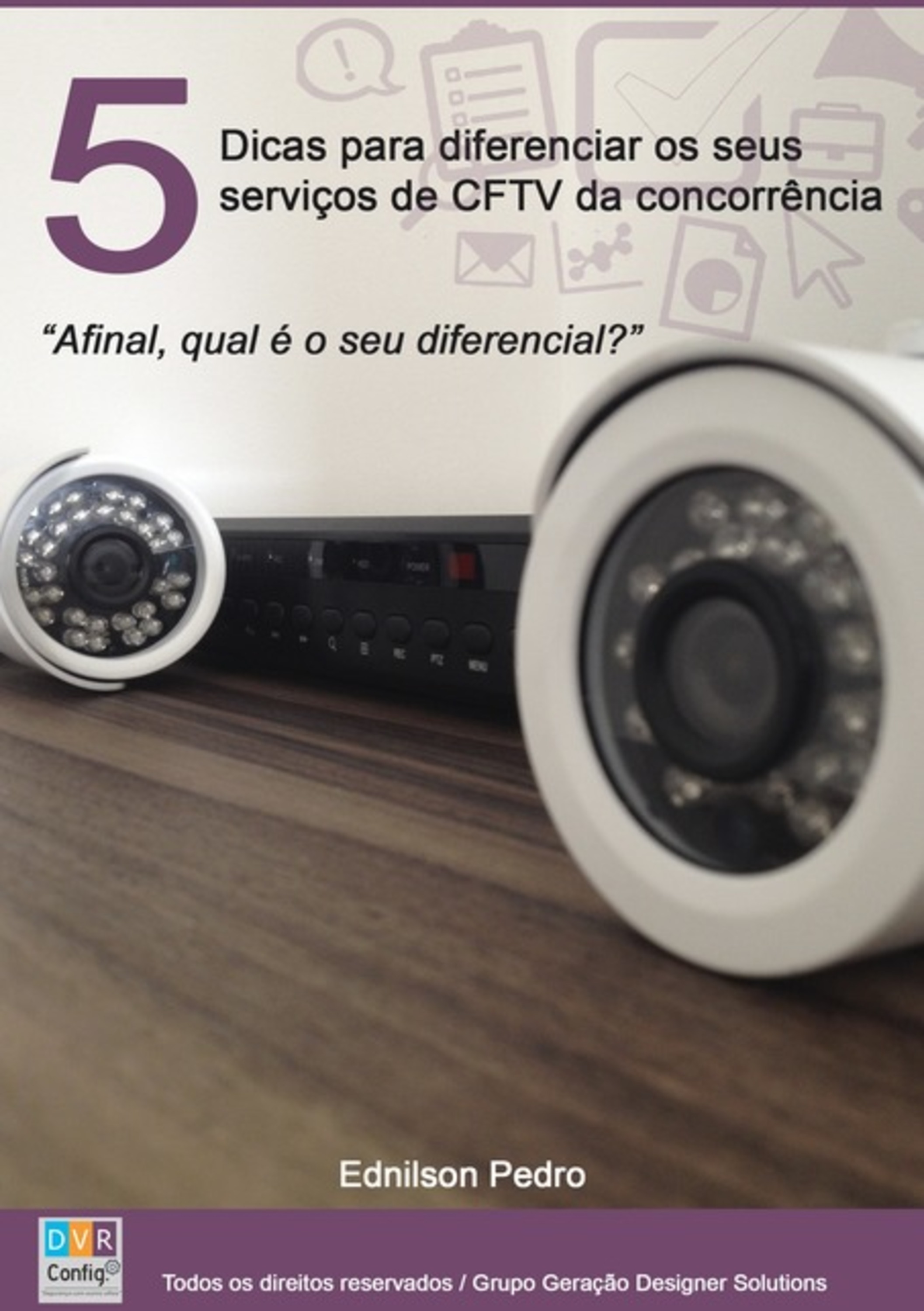 5 Dicas Para Diferenciar Os Seus Serviços De Cftv Da Concorrência.