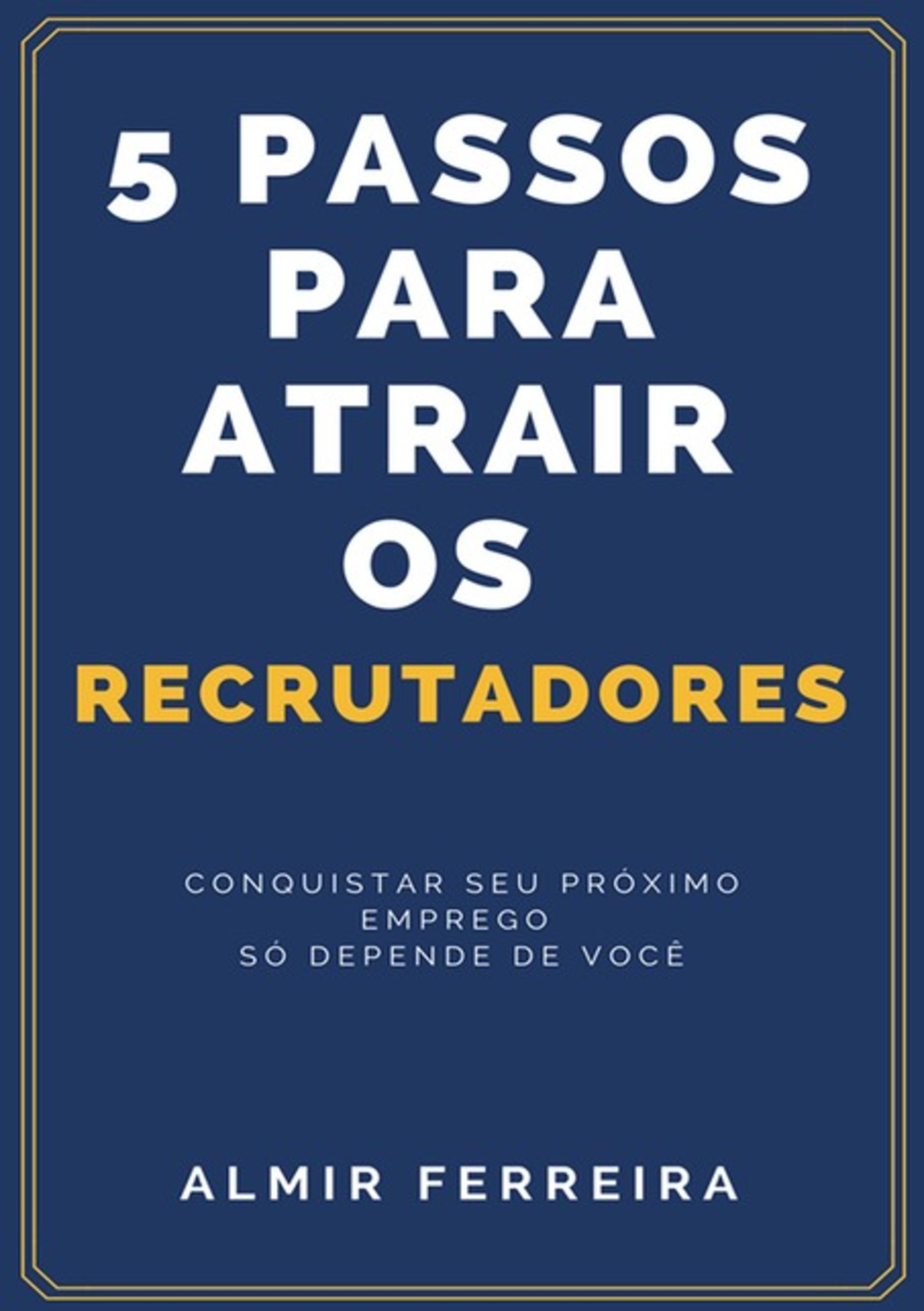 5 Passos Para Atrair Os Recrutadores