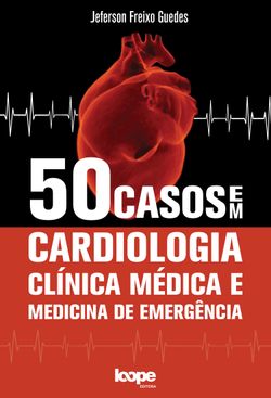 50 casos em cardiologia, clínica médica e medicina de emergência