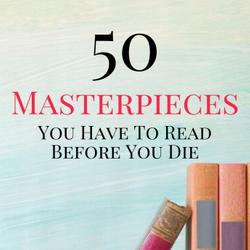 50 Masterpieces You Have to Read Before You Die 1