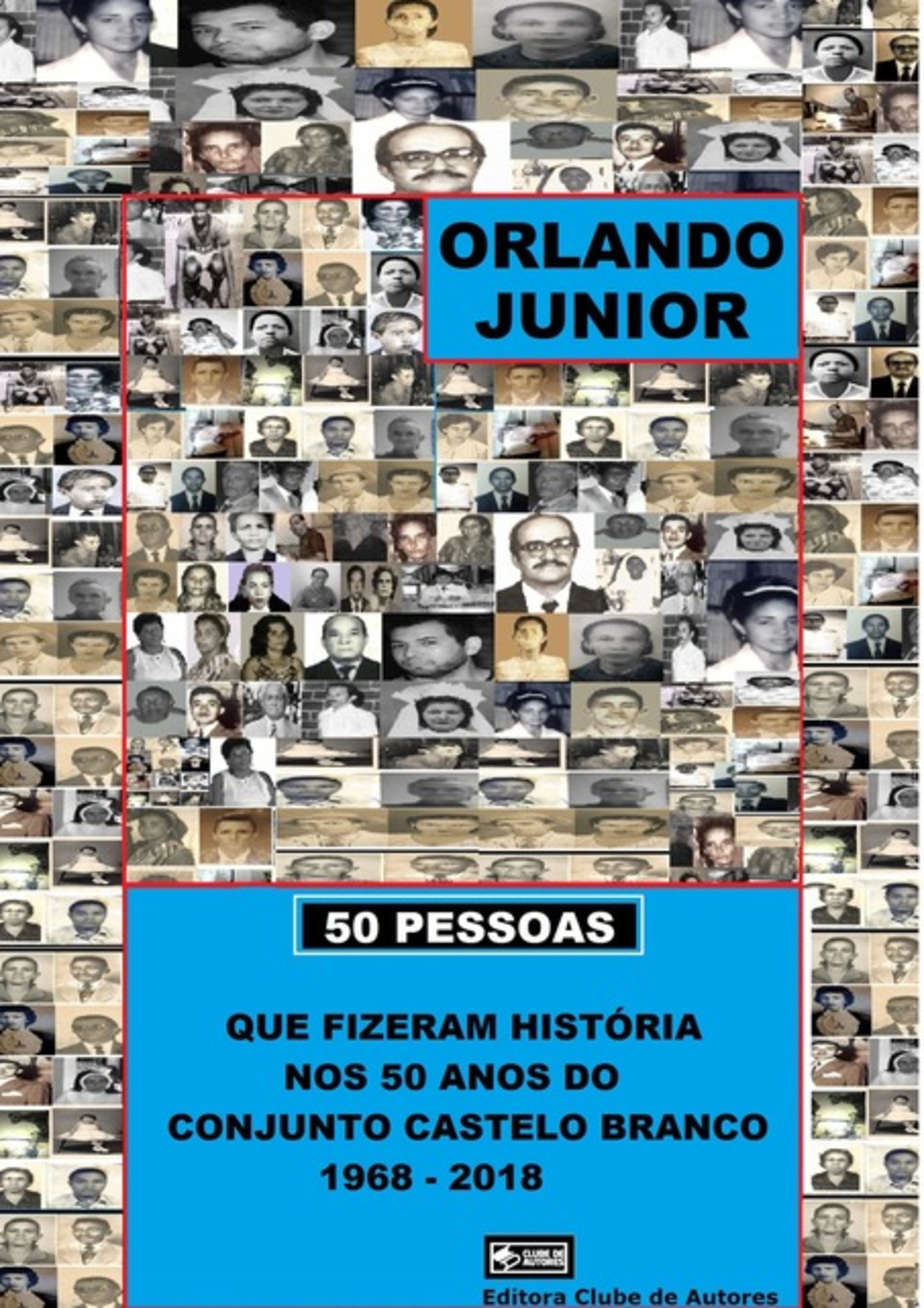 50 Pessoas Que Fizeram História Nos 50 Anos Do Conjunto Castelo Branco