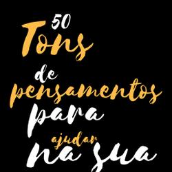 50 tons de pensamentos para ajudar na sua vida