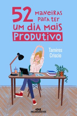 52 maneiras para ter um dia mais produtivo